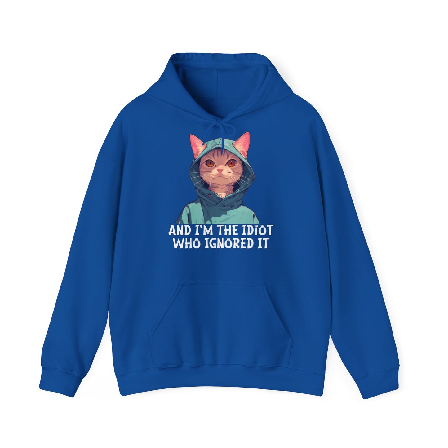 Unisex Hoodie – I'm the Idiot Who Ignored it