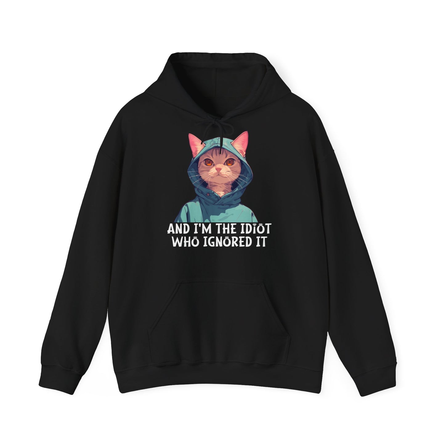 Unisex Hoodie – I'm the Idiot Who Ignored it