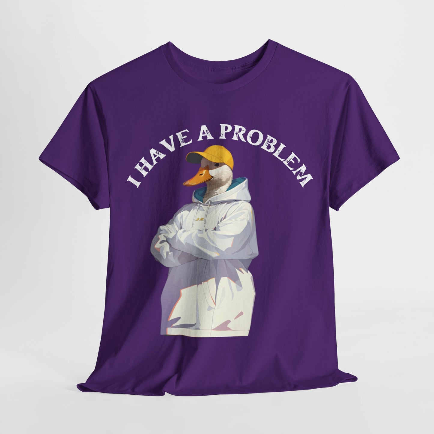 I Have a Problem – Unisex Duck Tee