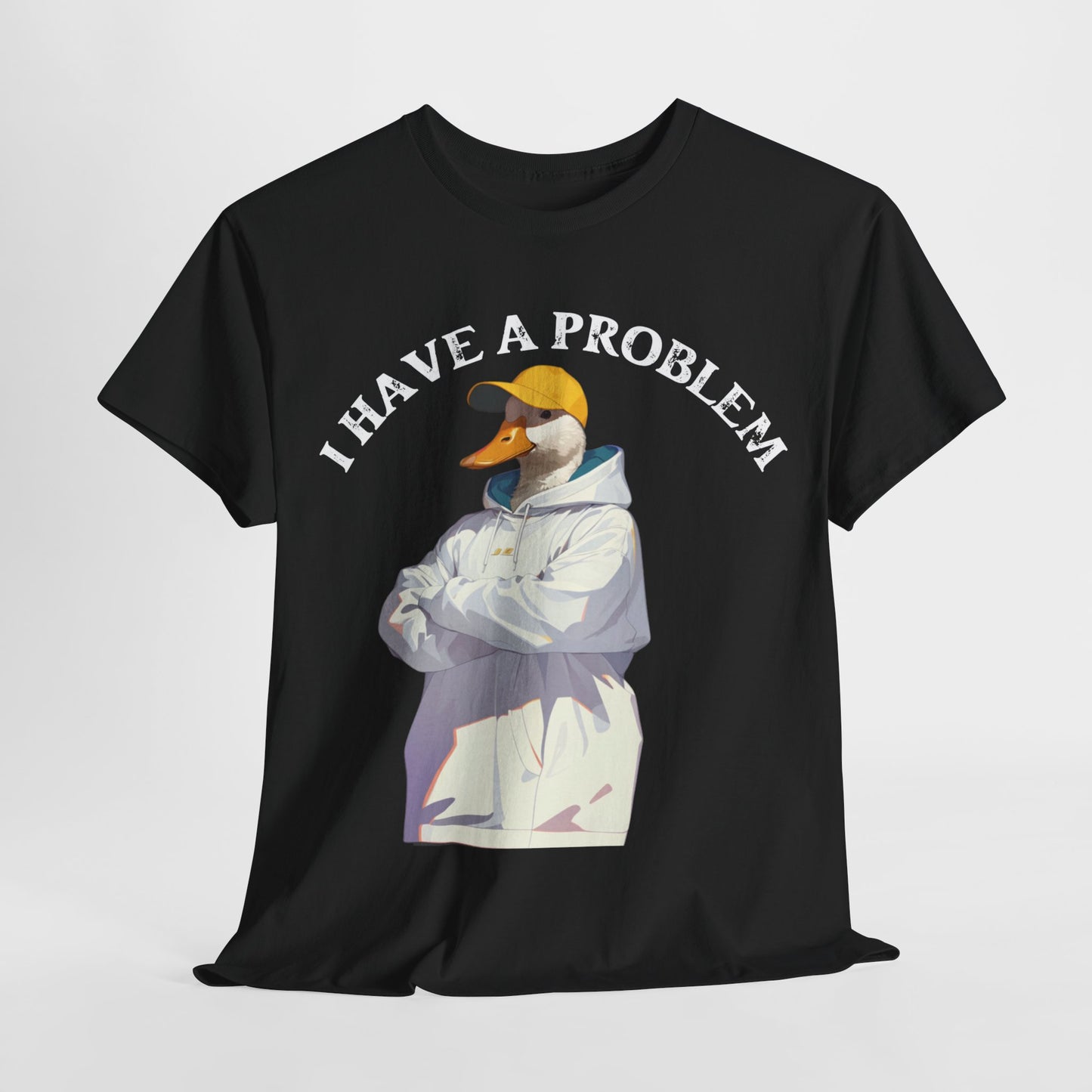 I Have a Problem – Unisex Duck Tee