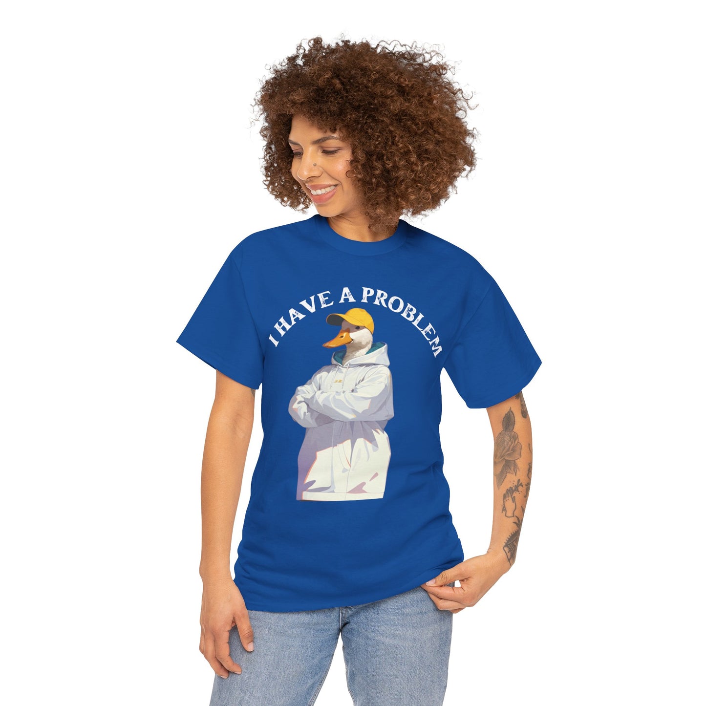 I Have a Problem – Unisex Duck Tee