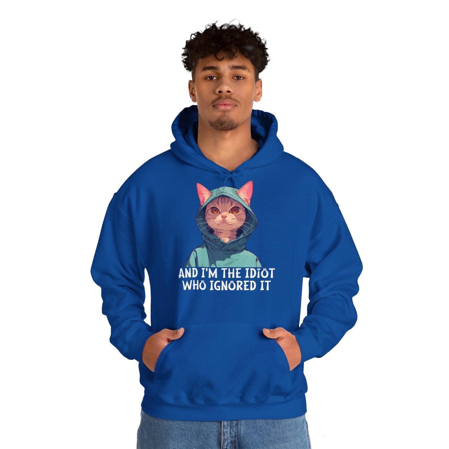 Unisex Hoodie – I'm the Idiot Who Ignored it