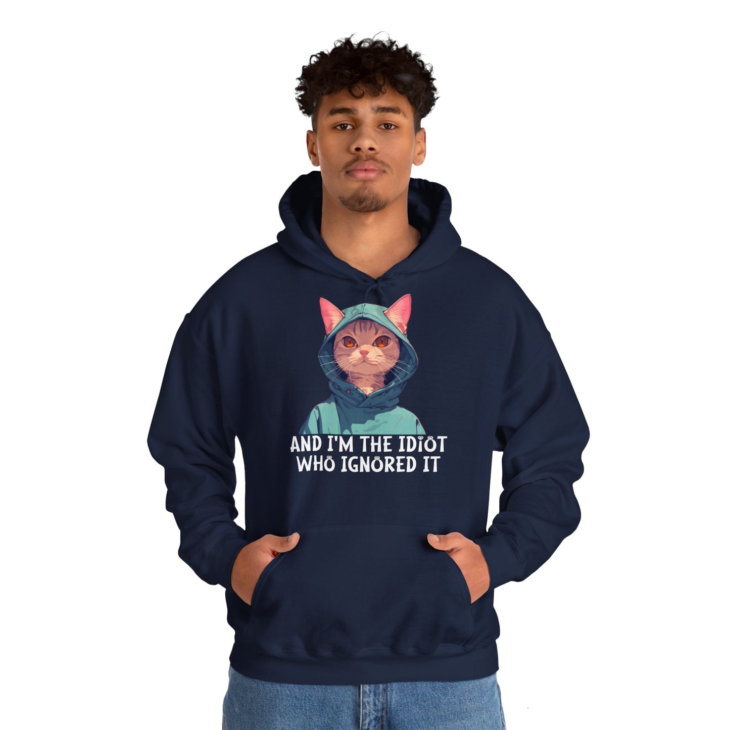 Unisex Hoodie – I'm the Idiot Who Ignored it