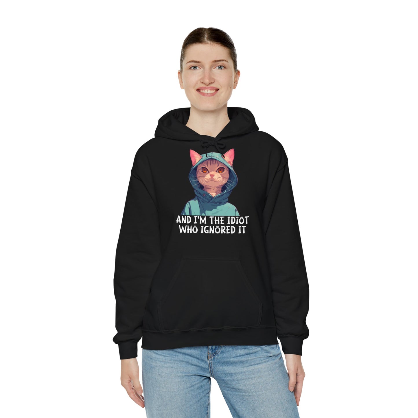 Unisex Hoodie – I'm the Idiot Who Ignored it